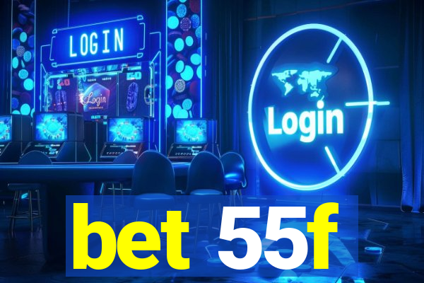 bet 55f